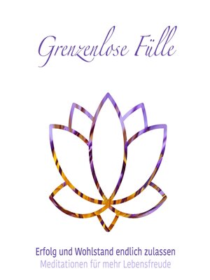 cover image of Grenzenlose Fülle--Meditationen für mehr Lebensfreude, Folge 1 (ungekürzt)